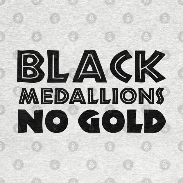 BLACK MEDALLIONS NO GOLD by forgottentongues